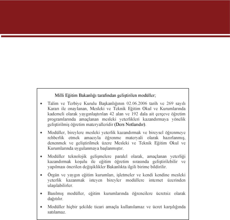 yeterlikleri kazandırmaya yönelik geliştirilmiş öğretim materyalleridir (Ders Notlarıdır).