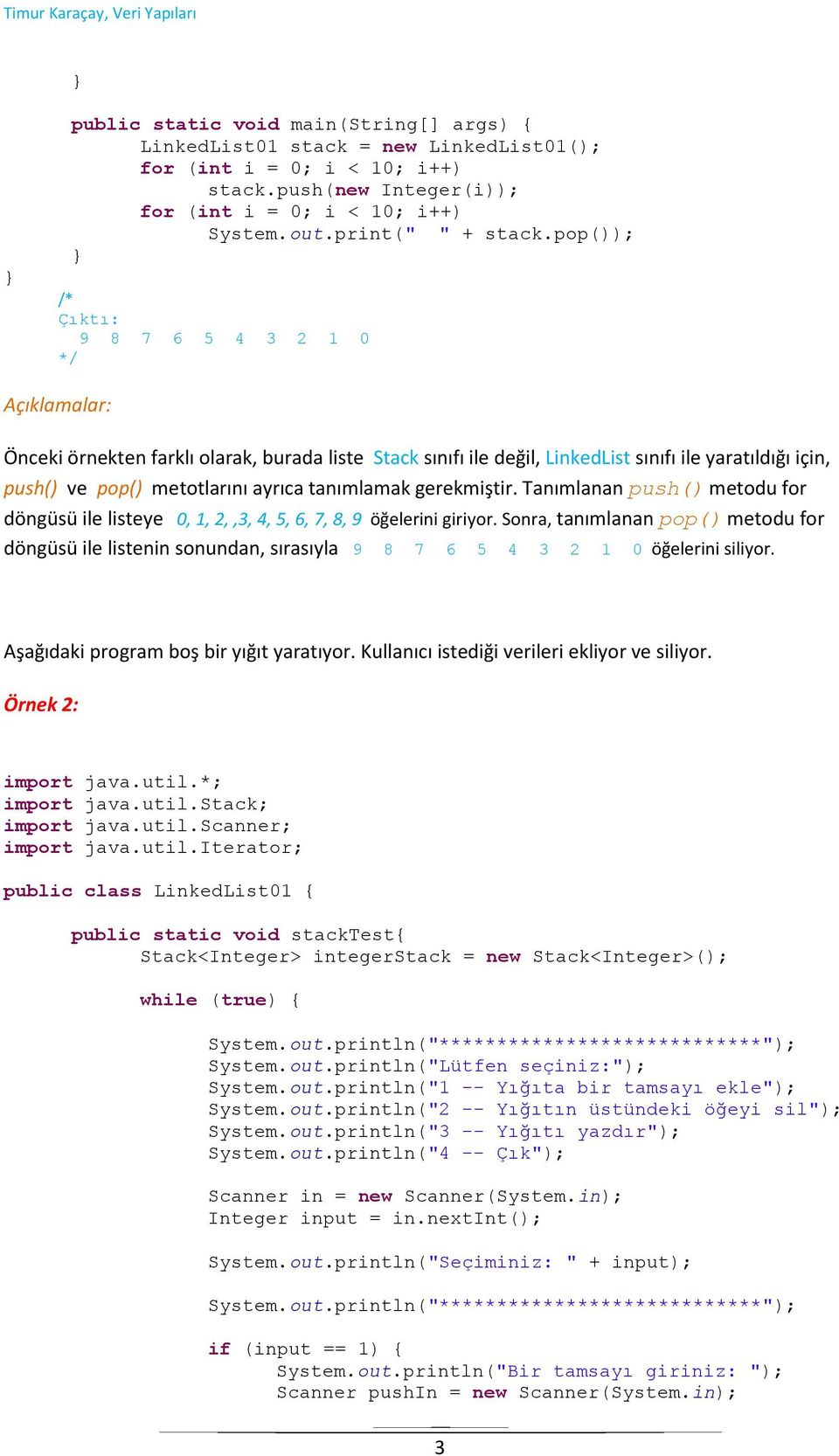 gerekmiştir. Tanımlanan push() metodu for döngüsü ile listeye 0, 1, 2,,3, 4, 5, 6, 7, 8, 9 öğelerini giriyor.