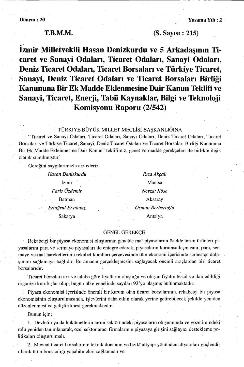 Deniz Ticaret Odaları ve Ticaret Borsaları Birliği Kanununa Bir Ek Madde Eklenmesine Dair Kanun Teklifi ve Sanayi, Ticaret, Enerji, Tabiî Kaynaklar, Bilgi ve Teknoloji Komisyonu Raporu (2/542)