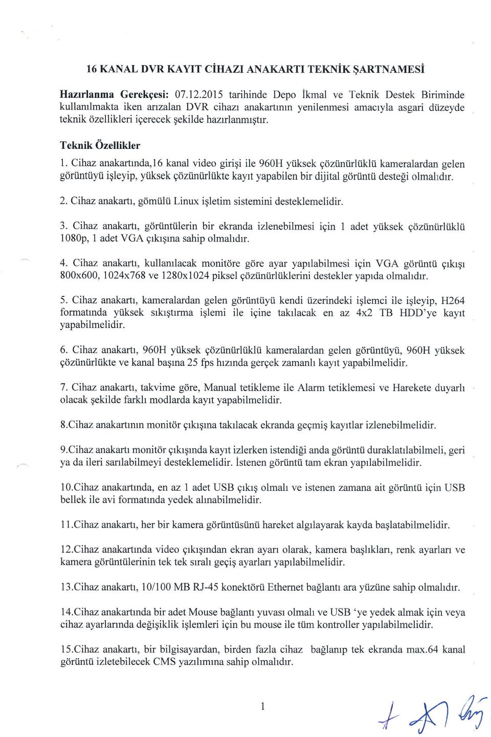 Teknik dzelikler l. Clhaz anakartmda,l6 kanal video girigi ile 960H yiiksek gdziiniirliiklii kameralardan gelen g0rtintiiy[ iqleyip, yi.