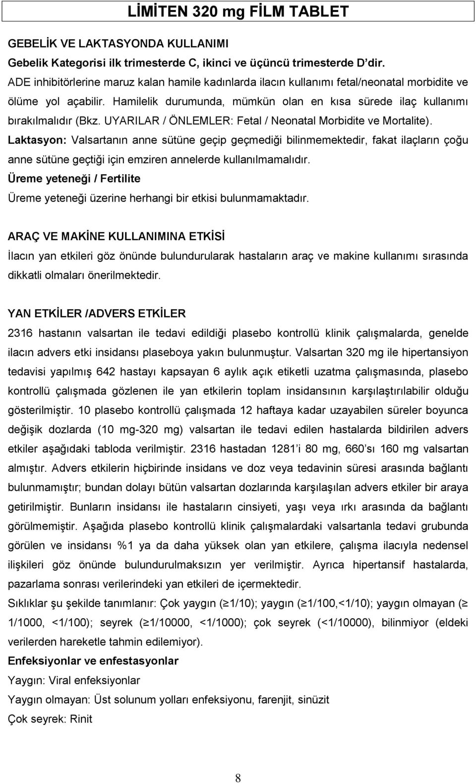 UYARILAR / ÖNLEMLER: Fetal / Neonatal Morbidite ve Mortalite).