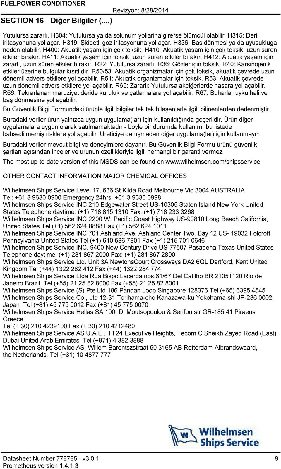 H411: Akuatik yaşam için toksik, uzun süren etkiler bırakır. H412: Akuatik yaşam için zararlı, uzun süren etkiler bırakır. R22: Yutulursa zararlı. R36: Gözler için toksik.