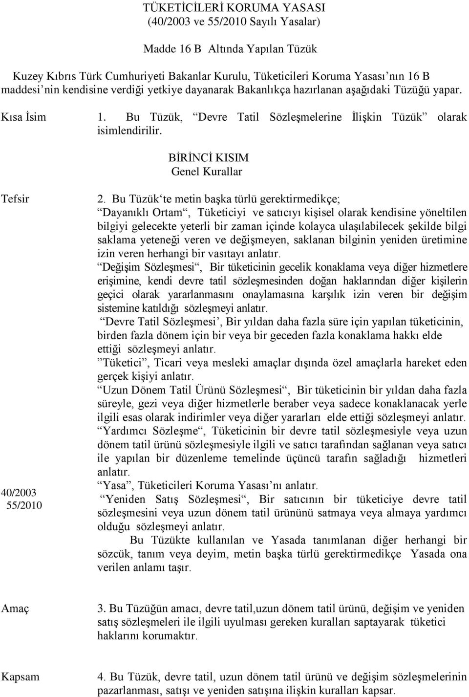 BĠRĠNCĠ KISIM Genel Kurallar Tefsir 40/2003 55/2010 2.