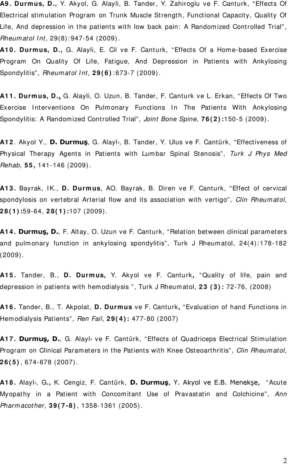 Rheumatol Int, 29(8):947-54 (2009). A10. Durmus, D., G. Alayli, E. Cil ve F.