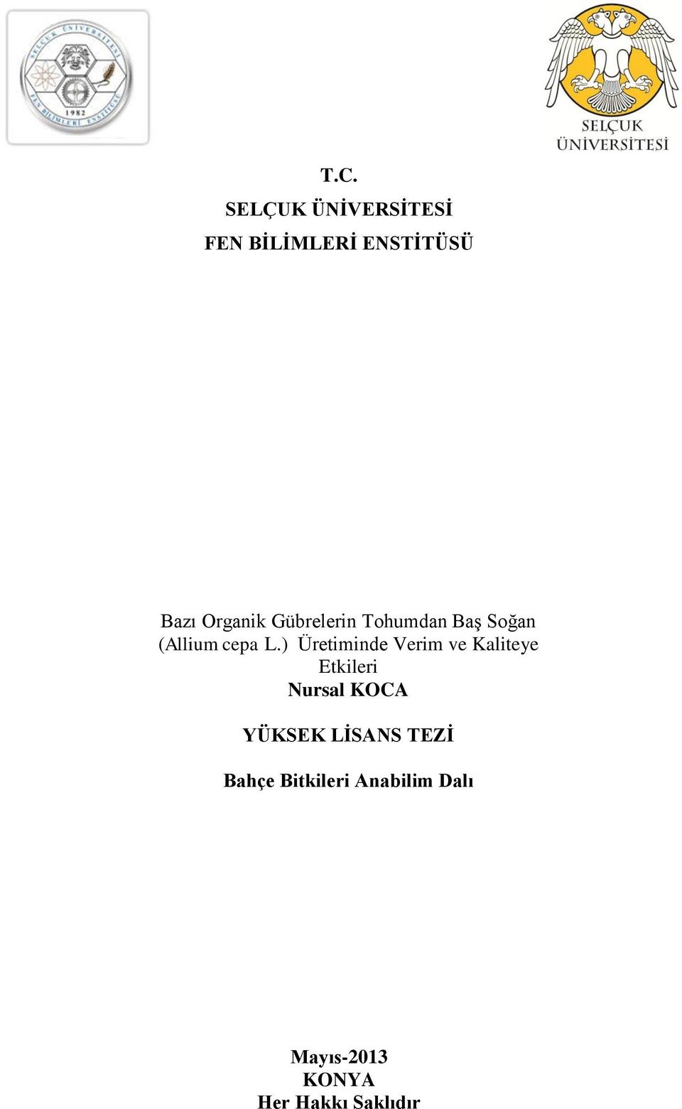 ) Üretiminde Verim ve Kaliteye Etkileri Nursal KOCA YÜKSEK