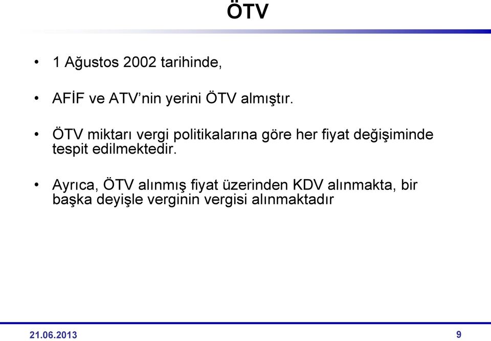 ÖTV miktarı vergi politikalarına göre her fiyat değiģiminde