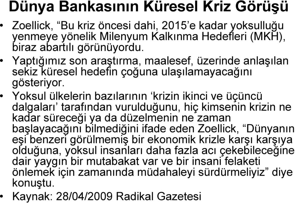 Yoksul ülkelerin bazılarının krizin ikinci ve üçüncü dalgaları tarafından vurulduğunu, hiç kimsenin krizin ne kadar süreceği ya da düzelmenin ne zaman başlayacağını bilmediğini ifade eden