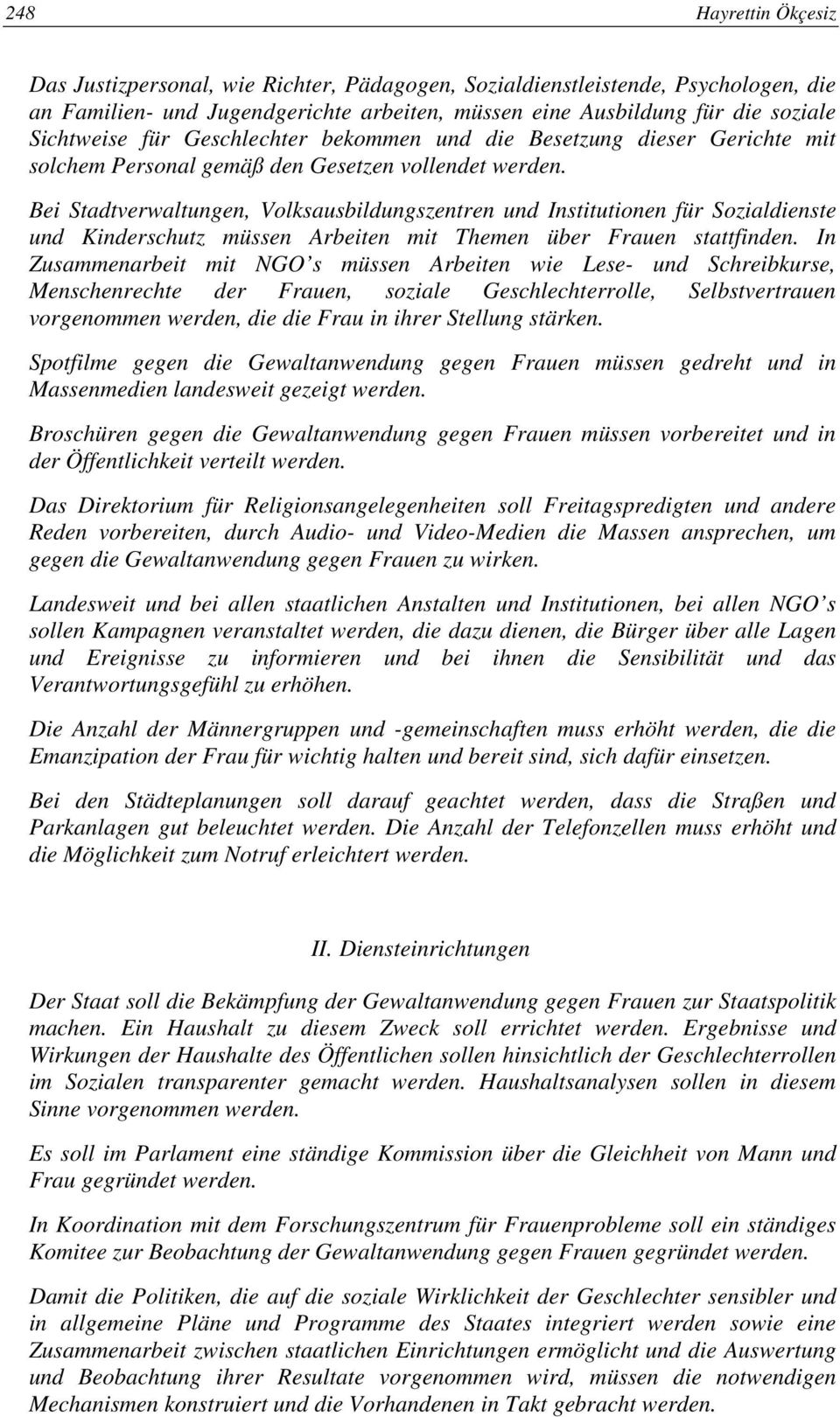 Bei Stadtverwaltungen, Volksausbildungszentren und Institutionen für Sozialdienste und Kinderschutz müssen Arbeiten mit Themen über Frauen stattfinden.