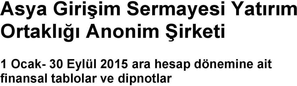 30 Eylül 2015 ara hesap dönemine