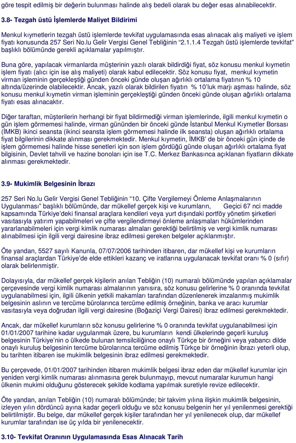 lu Gelir Vergisi Genel Tebliğinin 2.1.1.4 Tezgah üstü işlemlerde tevkifat başlıklı bölümünde gerekli açıklamalar yapılmıştır.