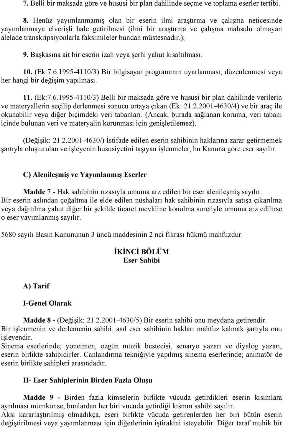 faksimileler bundan müstesnadır.); 9. Başkasına ait bir eserin izah veya şerhi yahut kısaltılması. 10. (Ek:7.6.