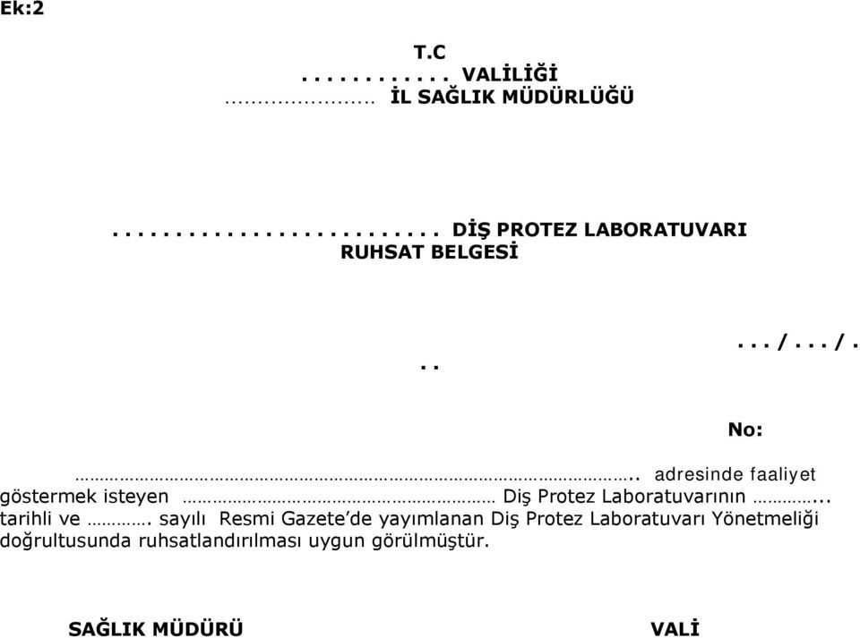 .. /... adresinde faaliyet göstermek isteyen Diş Protez Laboratuvarının... tarihli ve.