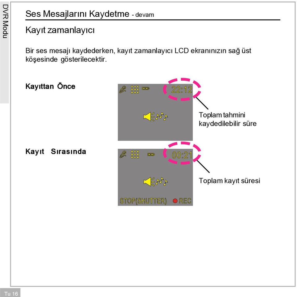 ekran n z n sa st kˆ esinde gˆsterilecektir.