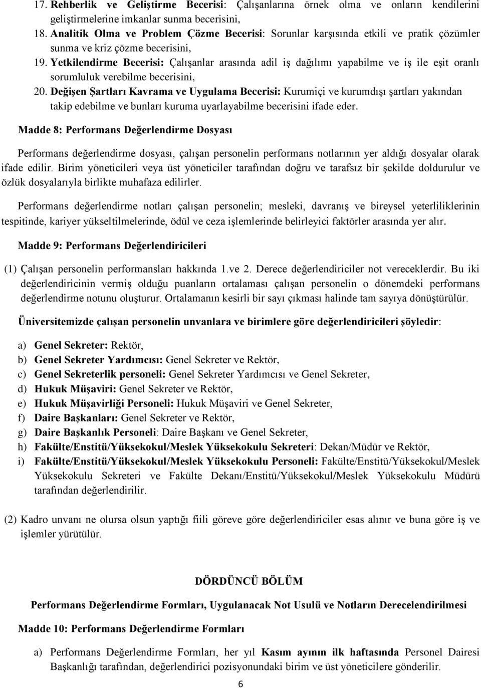 Yetkilendirme Becerisi: Çalışanlar arasında adil iş dağılımı yapabilme ve iş ile eşit oranlı sorumluluk verebilme becerisini, 20.