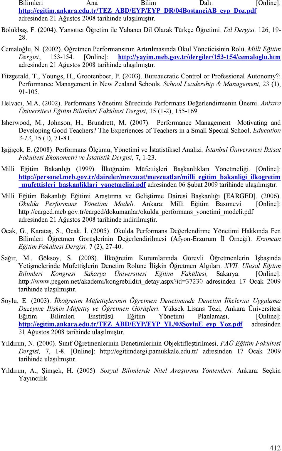 [Online]: http://yayim.meb.gov.tr/dergiler/15-154/cemaloglu.htm adresinden 21 A ustos 2008 tarihinde ulaijlmjitjr. Fitzgerald, T., Youngs, H., Grootenboer, P. (200).