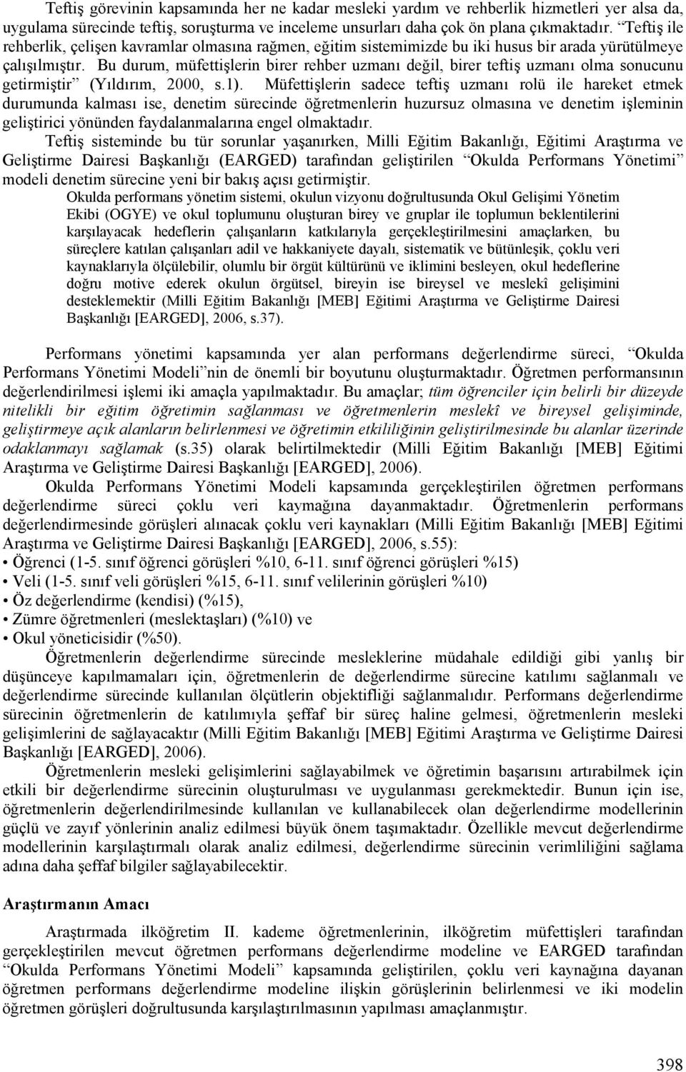 Bu durum, müfettiilerin birer rehber uzmanj de il, birer teftii uzmanj olma sonucunu getirmiitir (YJldJrJm, 2000, s.1).