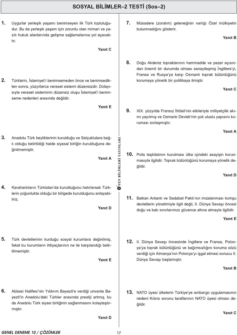 Dolayýsýyla veraset sisteminin düzensiz oluþu Ýslamiyet i benimseme nedenleri arasýnda deðildir. 3.