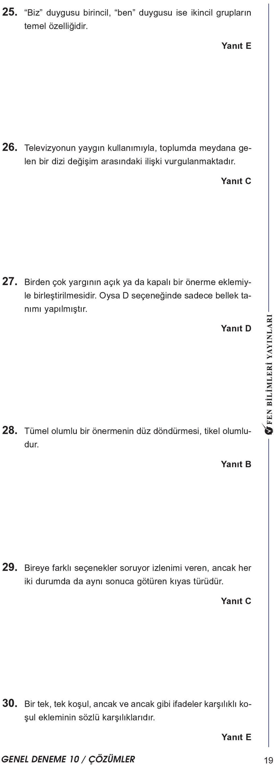 irden çok yargýnýn açýk ya da kapalý bir önerme eklemiyle birleþtirilmesidir. Oysa D seçeneðinde sadece bellek tanýmý yapýlmýþtýr. 8.