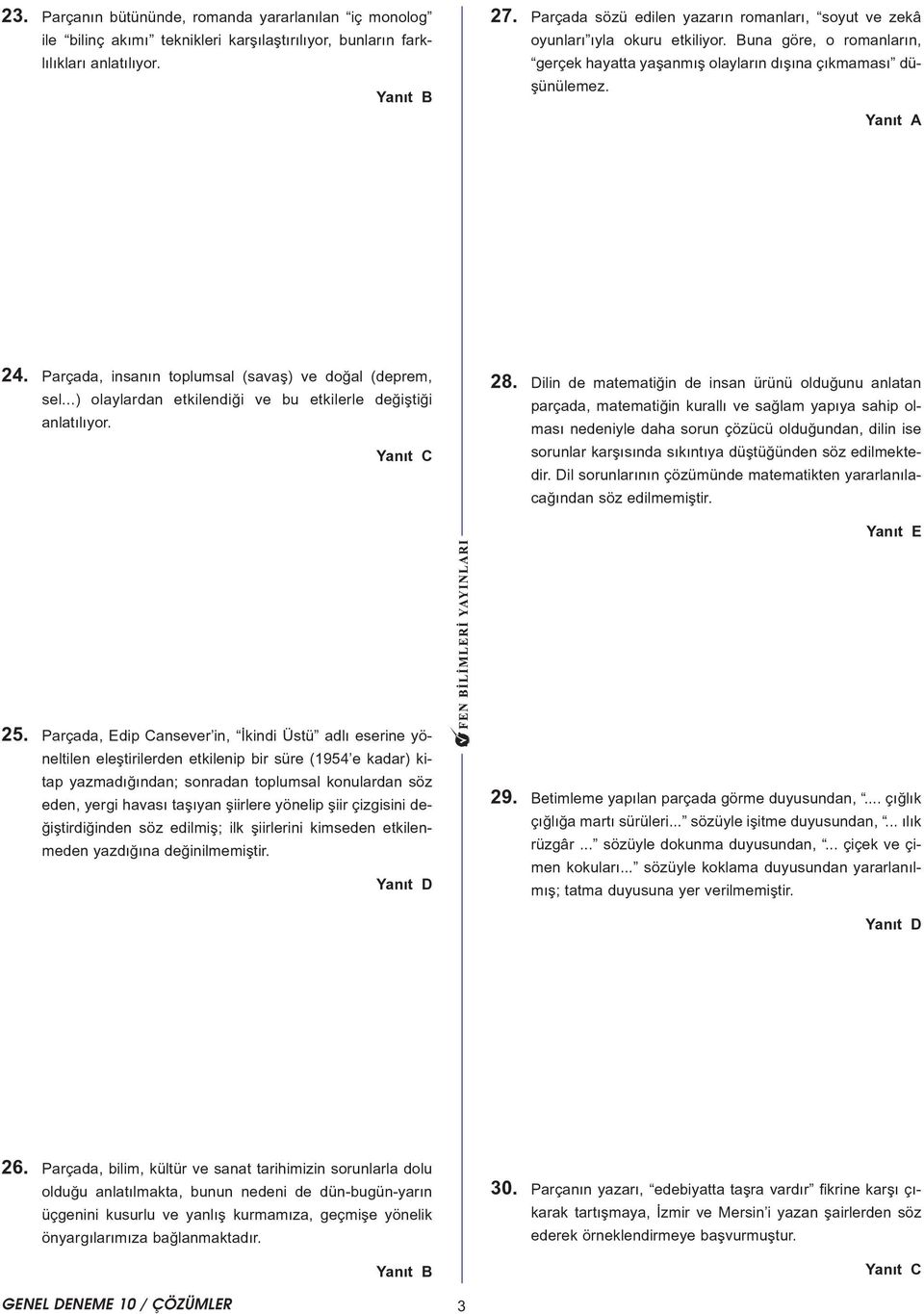 Parçada, insanýn toplumsal (savaþ) ve doðal (deprem, sel...) olaylardan etkilendiði ve bu etkilerle deðiþtiði anlatýlýyor. 8.