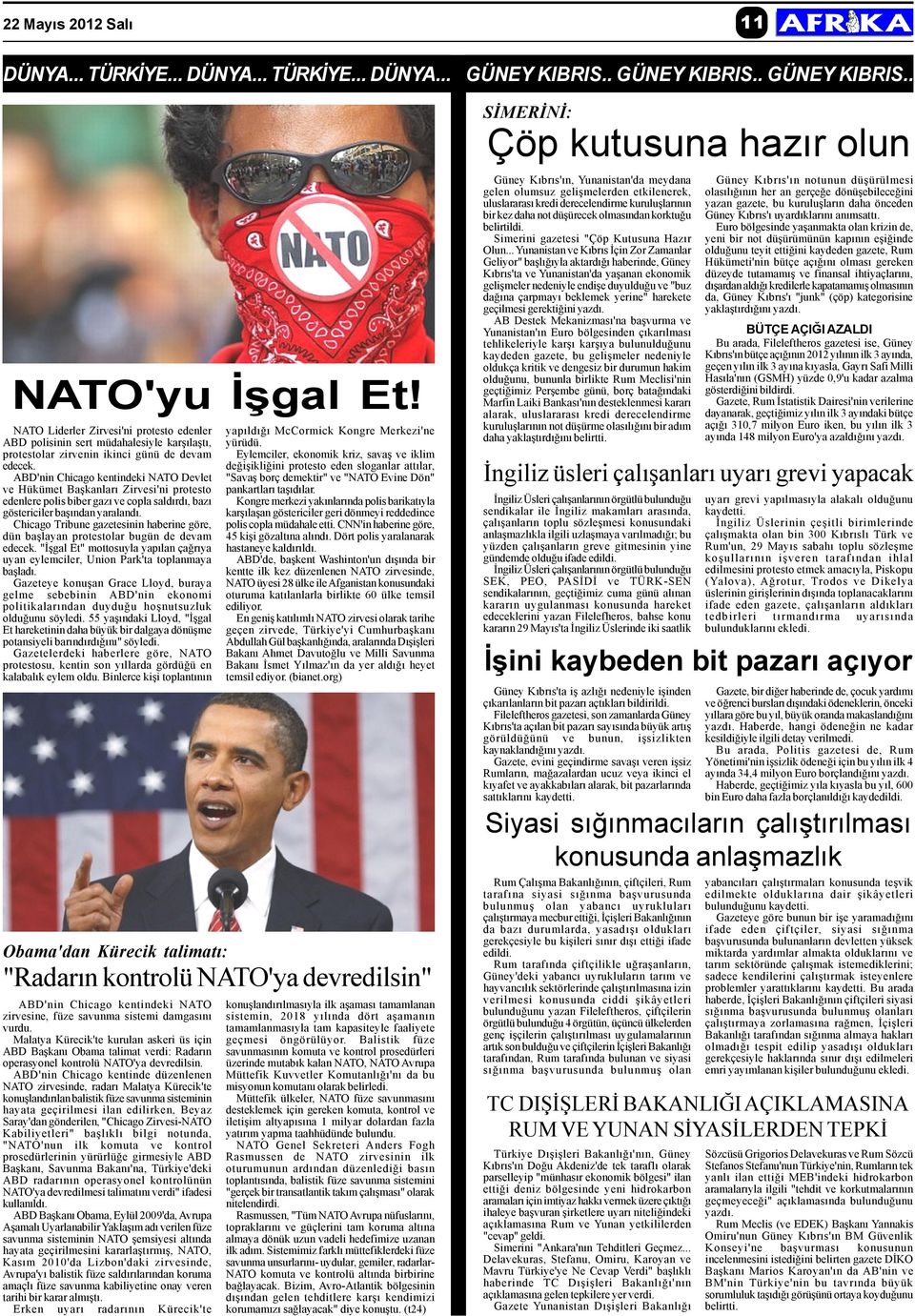 ABD'nin Chicago kentindeki NATO Devlet ve Hükümet Baþkanlarý Zirvesi'ni protesto edenlere polis biber gazý ve copla saldýrdý, bazý göstericiler baþýndan yaralandý.