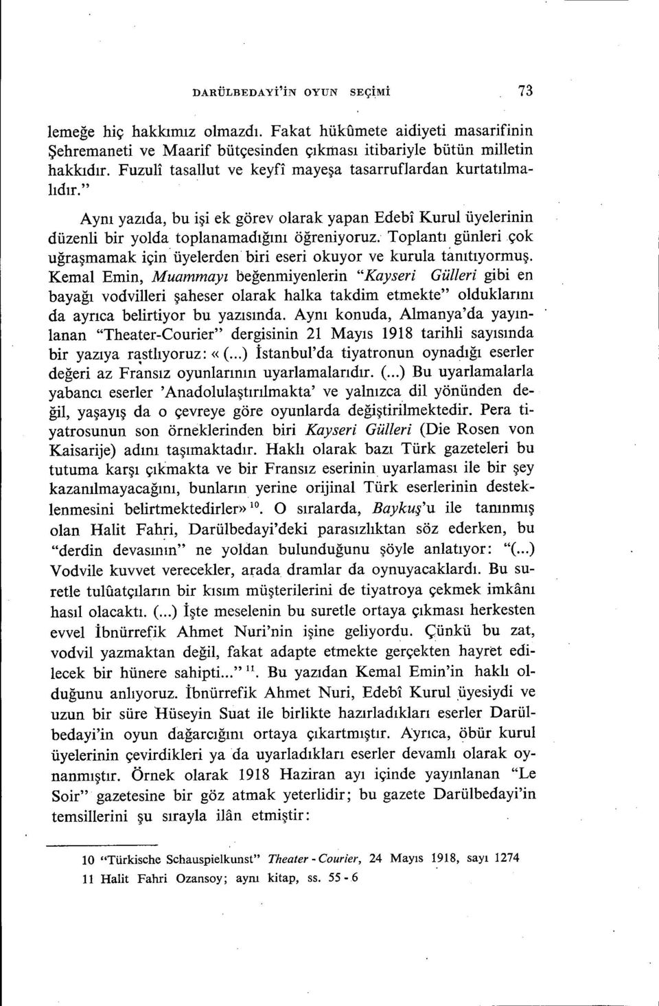 Toplantı günleriçok uğraşmamak için. üyelerden biri eseri okuyor ve kurula tanıtıyormuş.