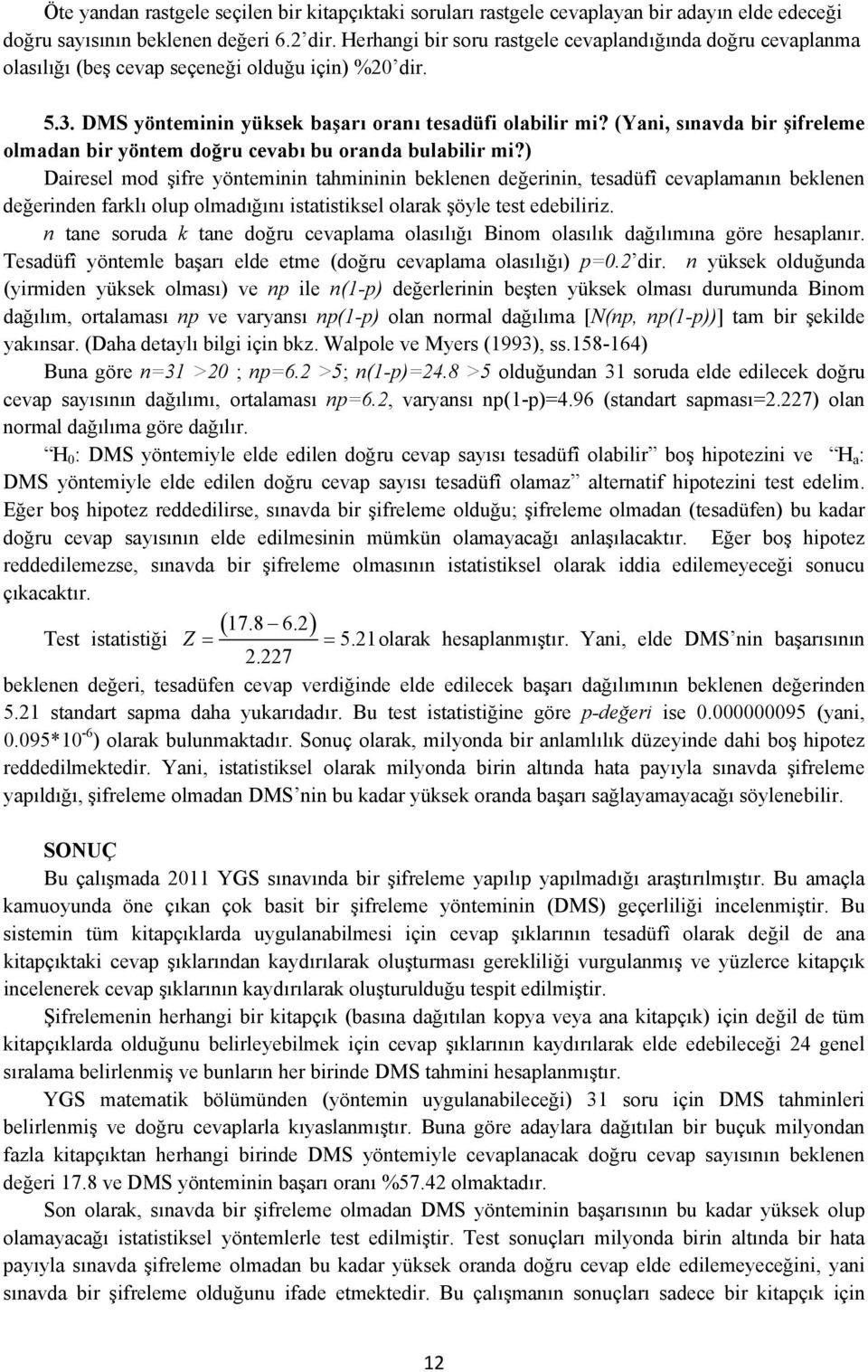 (Yani, sınavda bir şifreleme olmadan bir yöntem doğru cevabı bu oranda bulabilir mi?