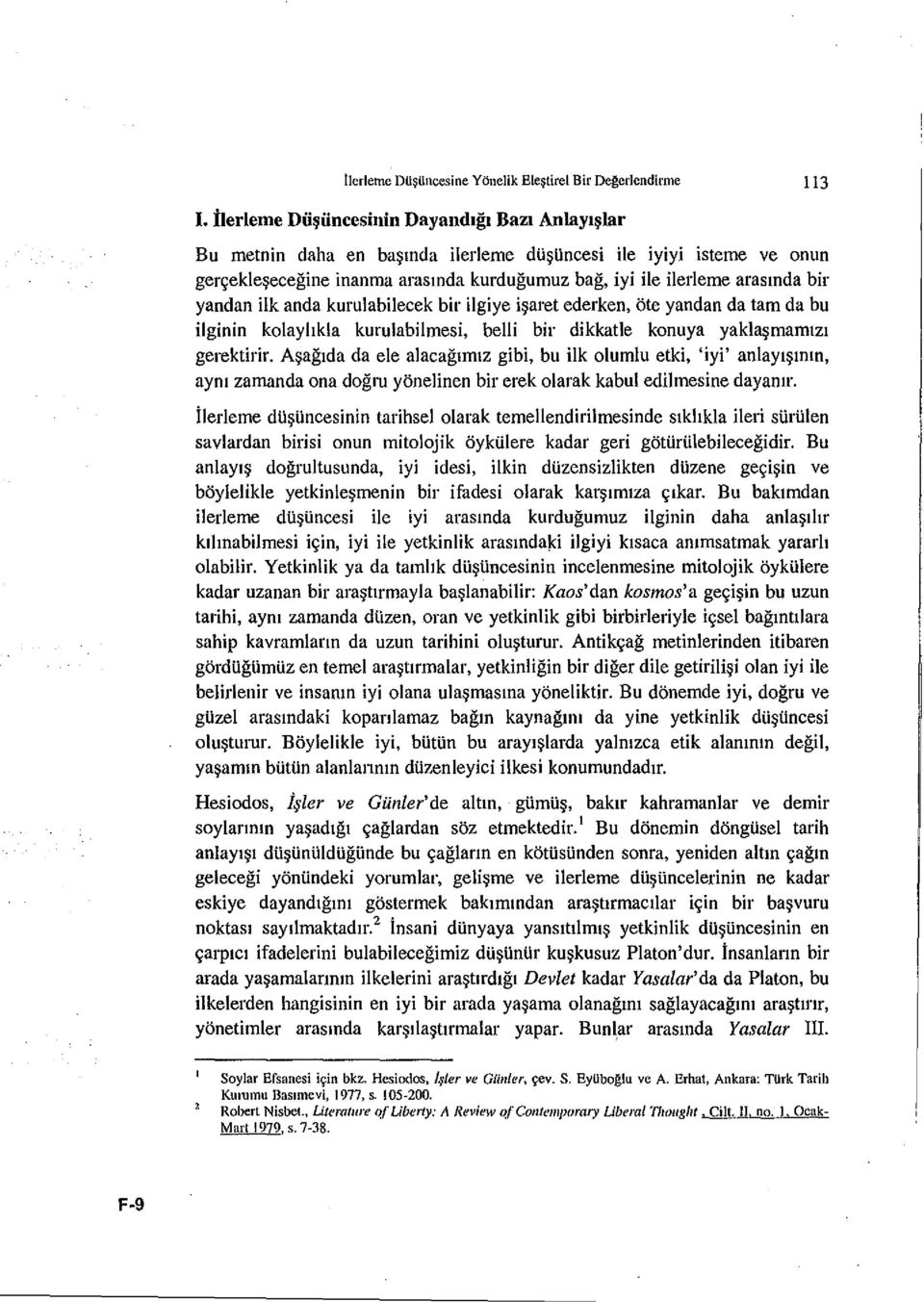 yandan ilk anda kurulabilecek bir ilgiye i~aret ederken, ote yandan da tam da bu ilginin kolayhkla kurulabilmesi, belli bir dikkatle konuya yakla~mamlzl gerektirir.