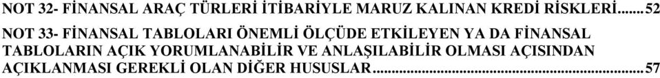 .. 52 NOT 33- FİNANSAL TABLOLARI ÖNEMLİ ÖLÇÜDE ETKİLEYEN YA DA