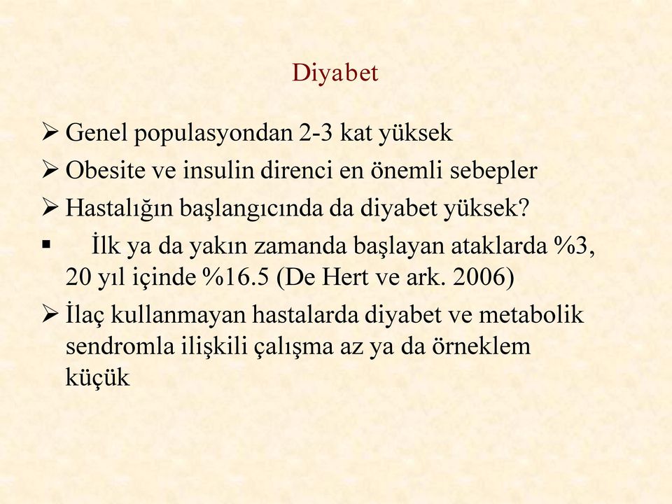 İlk ya da yakın zamanda başlayan ataklarda %3, 20 yıl içinde %16.