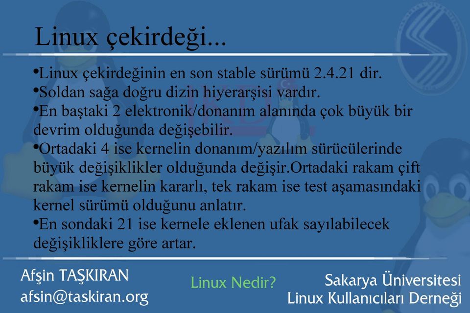 Ortadaki 4 ise kernelin donanım/yazılım sürücülerinde büyük değişiklikler olduğunda değişir.