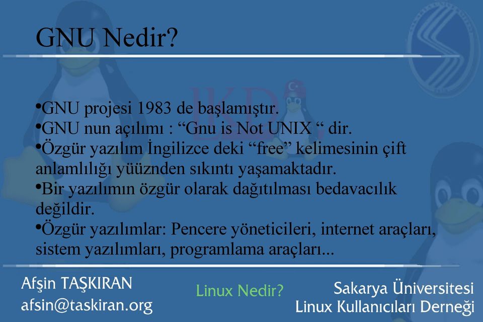 yaşamaktadır. Bir yazılımın özgür olarak dağıtılması bedavacılık değildir.