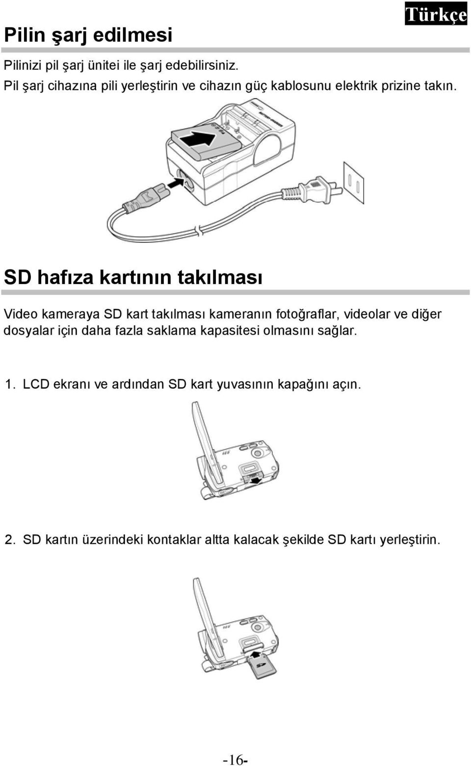 SD hafıza kartının takılması Video kameraya SD kart takılması kameranın fotoğraflar, videolar ve diğer dosyalar