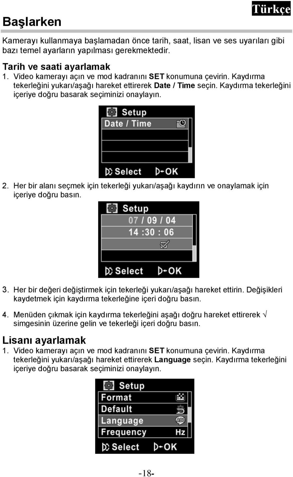 Her bir alanı seçmek için tekerleği yukarı/aşağı kaydırın ve onaylamak için içeriye doğru basın. 3. Her bir değeri değiştirmek için tekerleği yukarı/aşağı hareket ettirin.