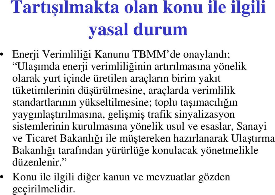 taımacılıın yaygınlatırılmasına, gelimi trafik sinyalizasyon sistemlerinin kurulmasına yönelik usul ve esaslar, Sanayi ve Ticaret Bakanlıı ile