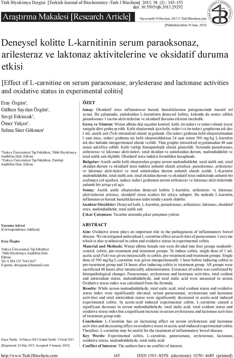 com [Published online 30 June, 2013] Deneysel kolitte L-karnitinin serum paraoksonaz, 1976 arilesteraz ve laktonaz aktivitelerine ve oksidatif duruma etkisi 1. ÖRNEK 2.