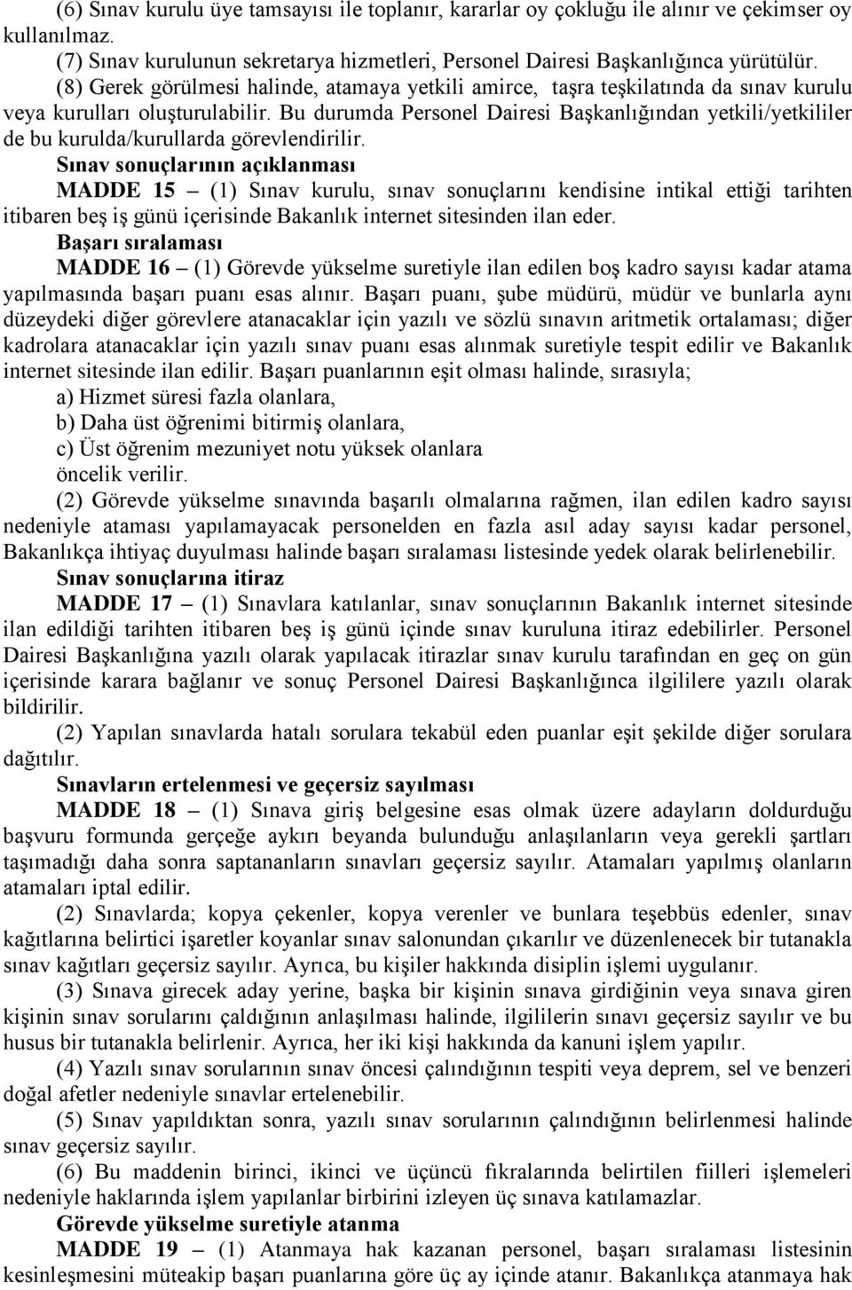 Bu durumda Personel Dairesi BaĢkanlığından yetkili/yetkililer de bu kurulda/kurullarda görevlendirilir.