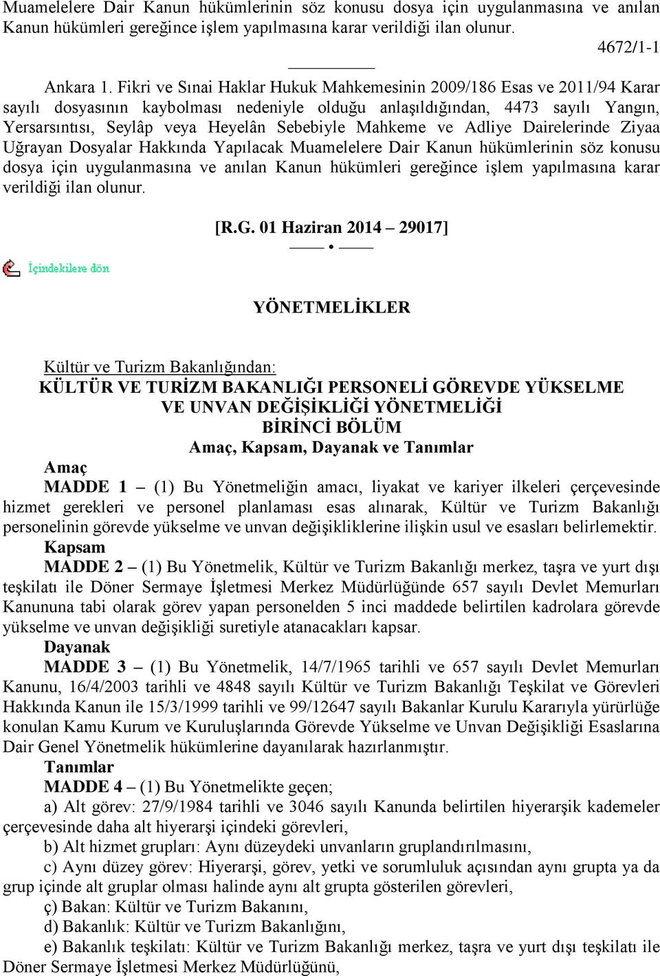 Mahkeme ve Adliye Dairelerinde Ziyaa Uğrayan Dosyalar Hakkında Yapılacak Muamelelere Dair Kanun hükümlerinin söz konusu dosya için uygulanmasına ve anılan Kanun hükümleri gereğince iģlem yapılmasına