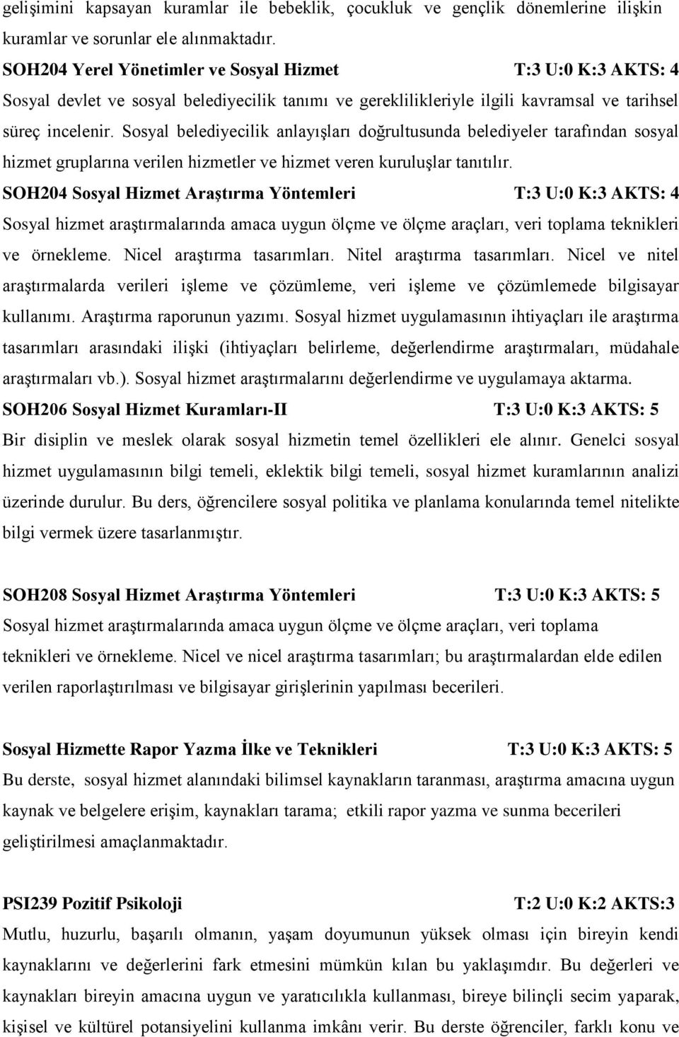 Sosyal belediyecilik anlayışları doğrultusunda belediyeler tarafından sosyal hizmet gruplarına verilen hizmetler ve hizmet veren kuruluşlar tanıtılır.