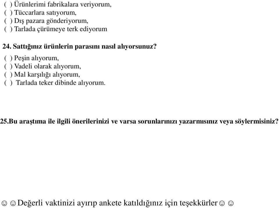 ( ) Peşin alıyorum, ( ) Vadeli olarak alıyorum, ( ) Mal karşılığı alıyorum, ( ) Tarlada teker dibinde alıyorum.