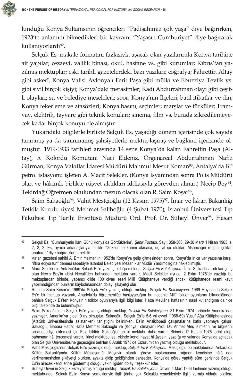 gibikurumlar;kbrs tanya zlmmektuplar;eskitarihligazetelerdekibazyazlar;corafya;fahrettinaltay gibiaskerî,konya ValisiAvlonyalFeritPaagibimülkîve EbuzziyaTevfikvs.