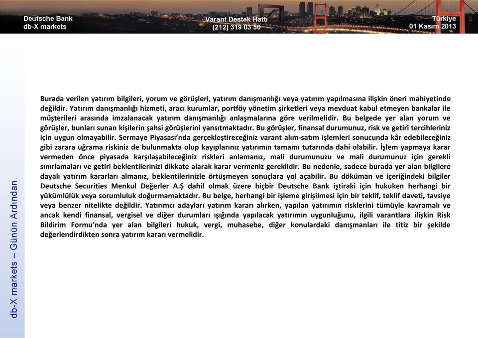 Bu belgede yer alan yorum ve görüşler, bunları sunan kişilerin şahsi görüşlerini yansıtmaktadır. Bu görüşler, finansal durumunuz, risk ve getiri tercihleriniz için uygun olmayabilir.