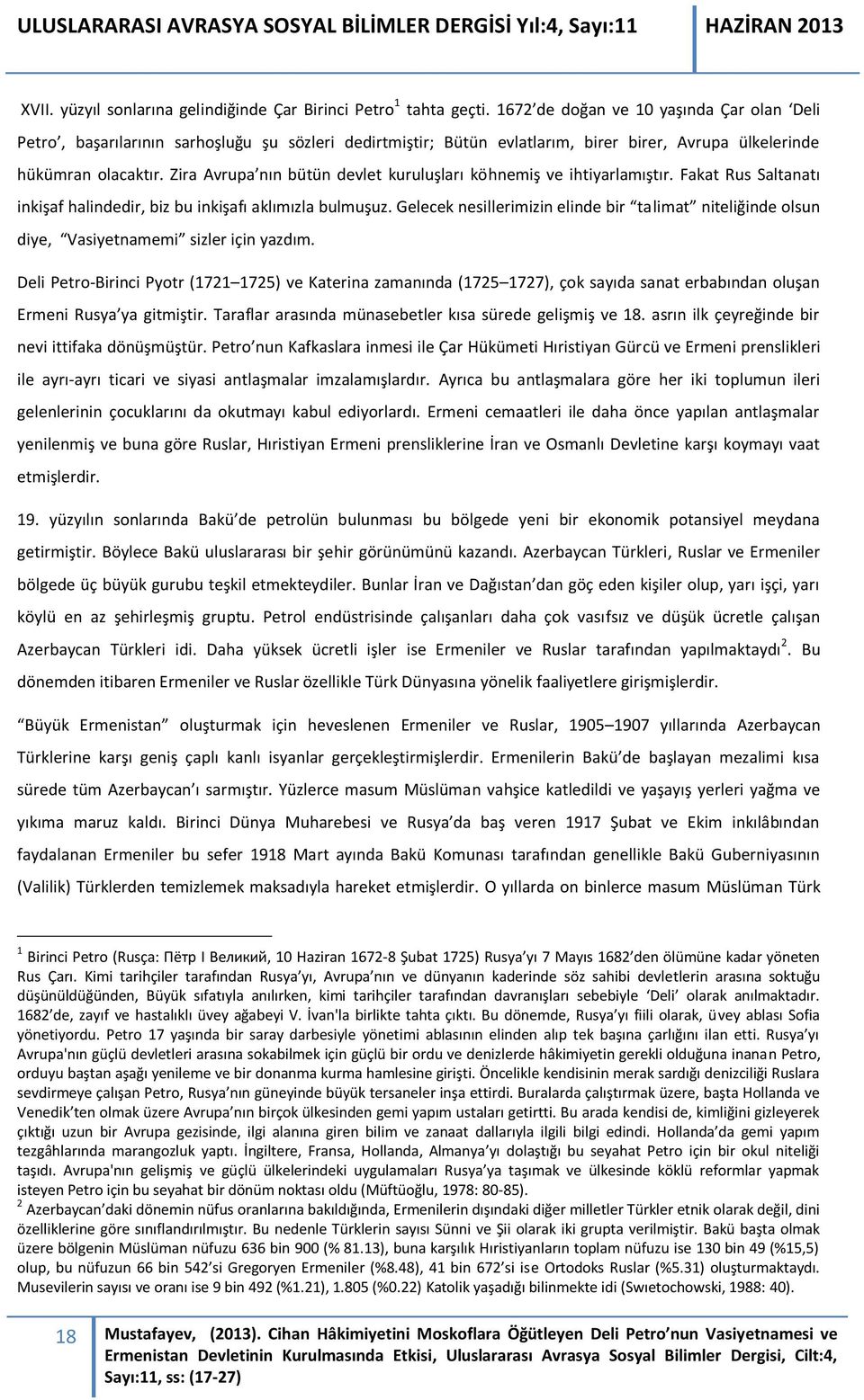 Zira Avrupa nın bütün devlet kuruluşları köhnemiş ve ihtiyarlamıştır. Fakat Rus Saltanatı inkişaf halindedir, biz bu inkişafı aklımızla bulmuşuz.