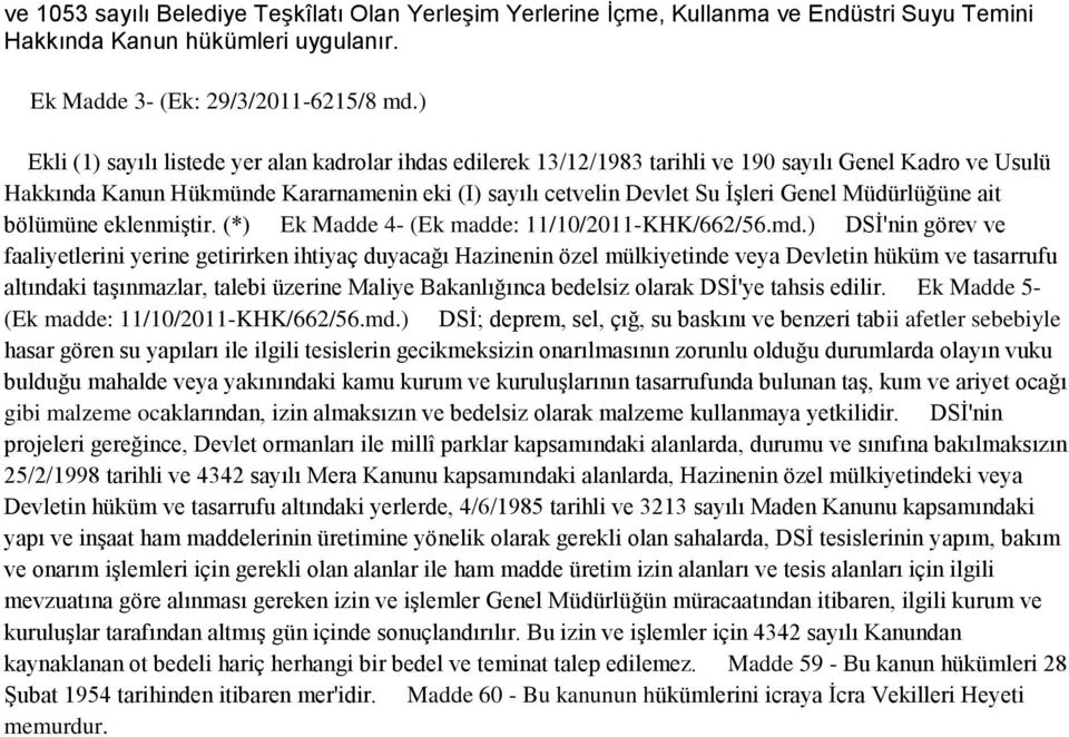 Müdürlüğüne ait bölümüne eklenmiştir. (*) Ek Madde 4- (Ek madde: 11/10/2011-KHK/662/56.md.