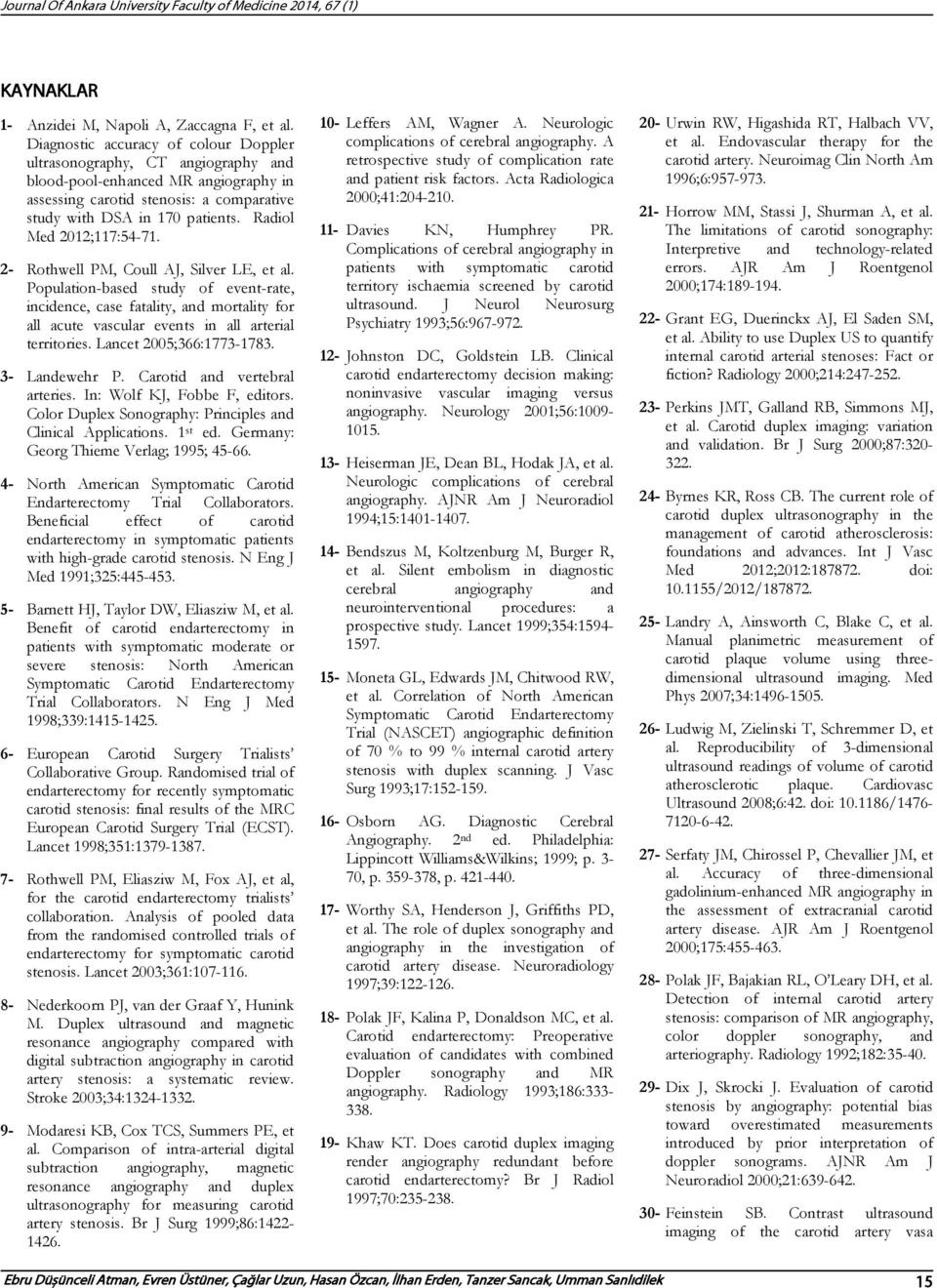 Radiol Med 2012;117:54-71. 2- Rothwell PM, Coull AJ, Silver LE, et al.