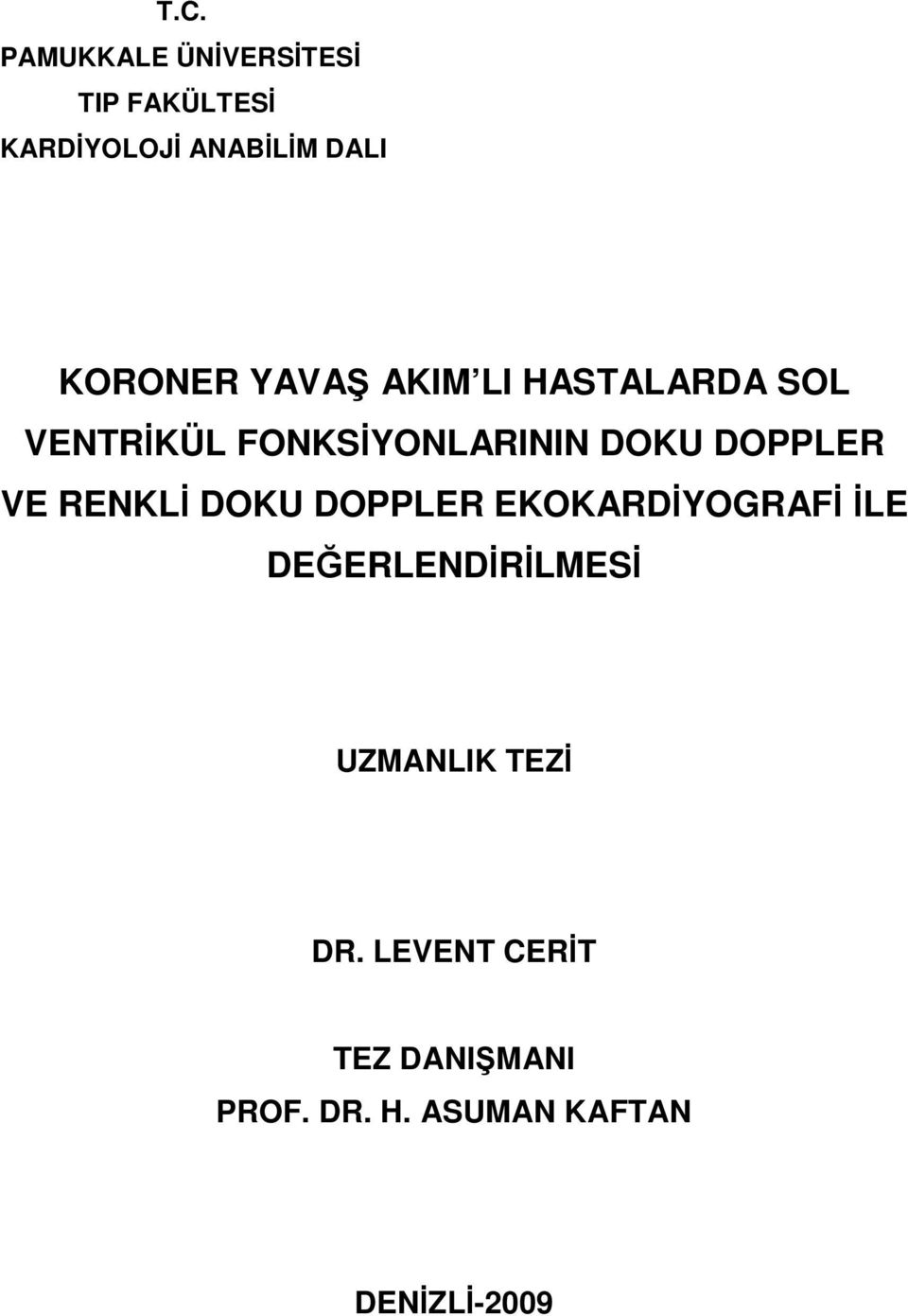 DOPPLER VE RENKLİ DOKU DOPPLER EKOKARDİYOGRAFİ İLE DEĞERLENDİRİLMESİ