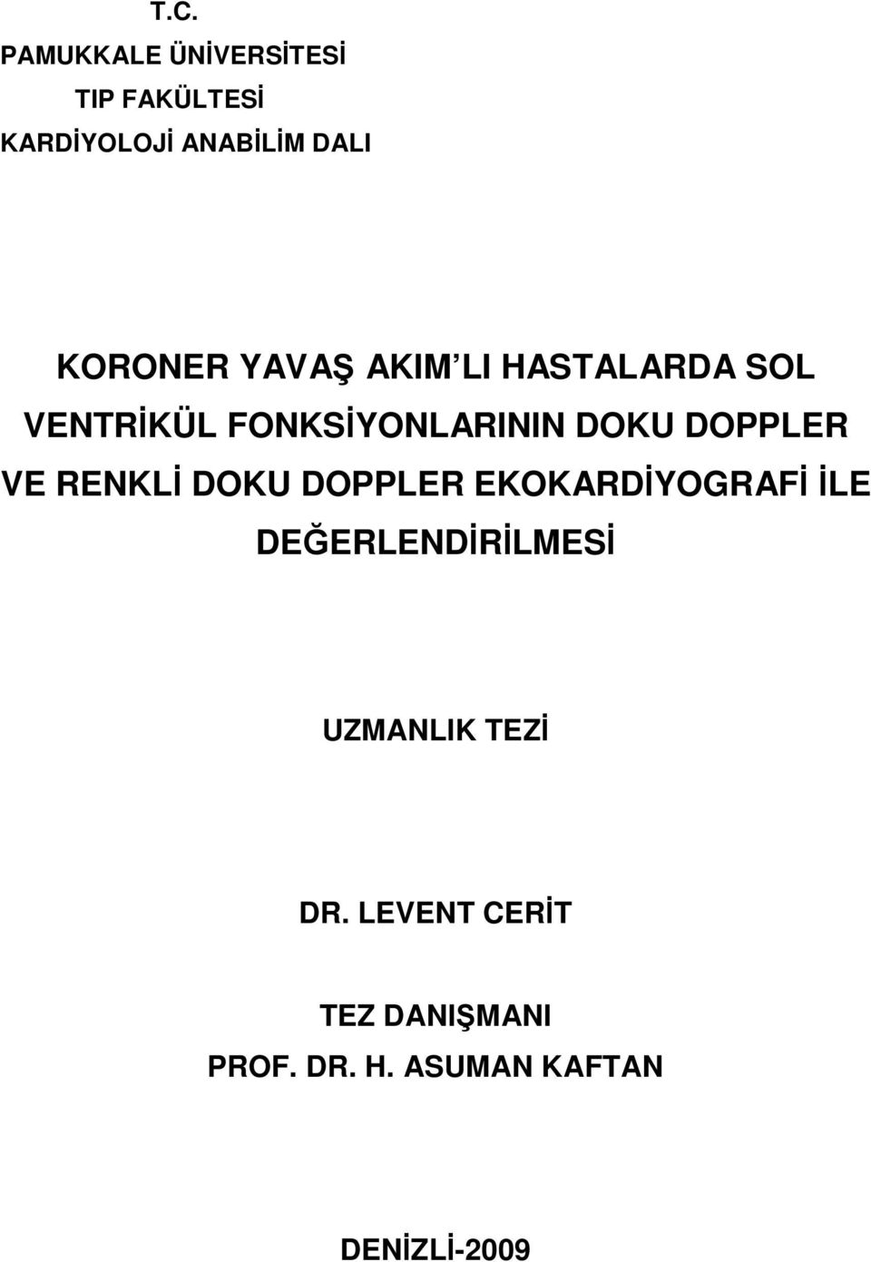 DOPPLER VE RENKLİ DOKU DOPPLER EKOKARDİYOGRAFİ İLE DEĞERLENDİRİLMESİ