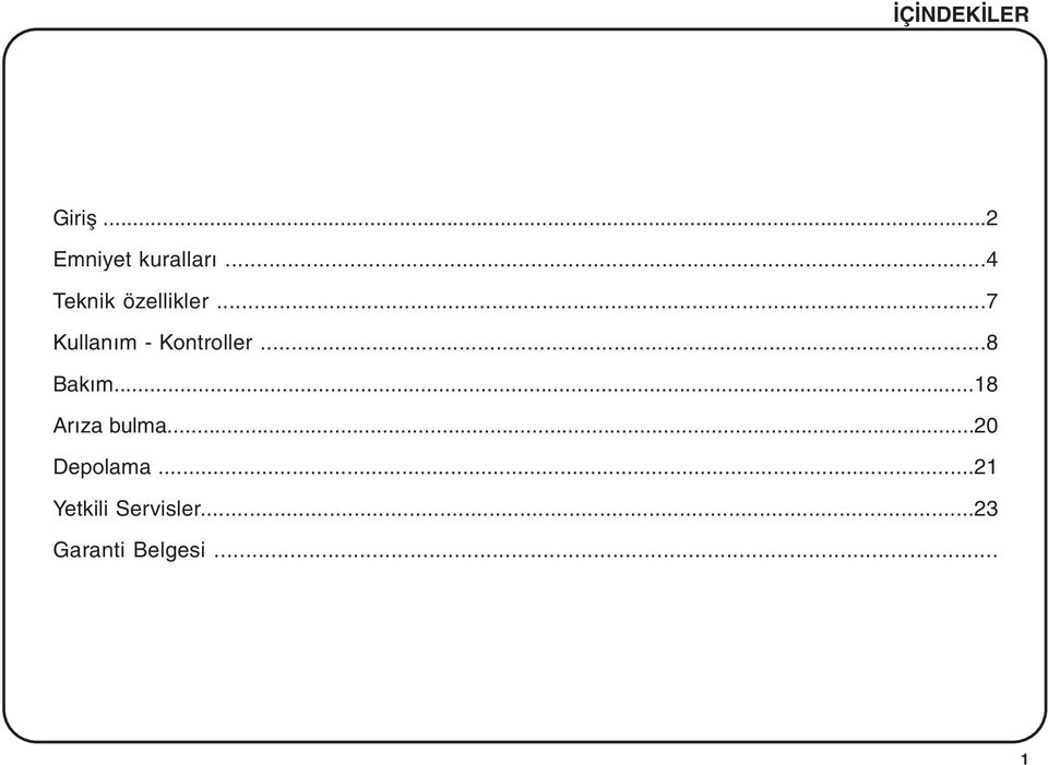 ..7 Kullaným - Kontroller...8 Bakým.