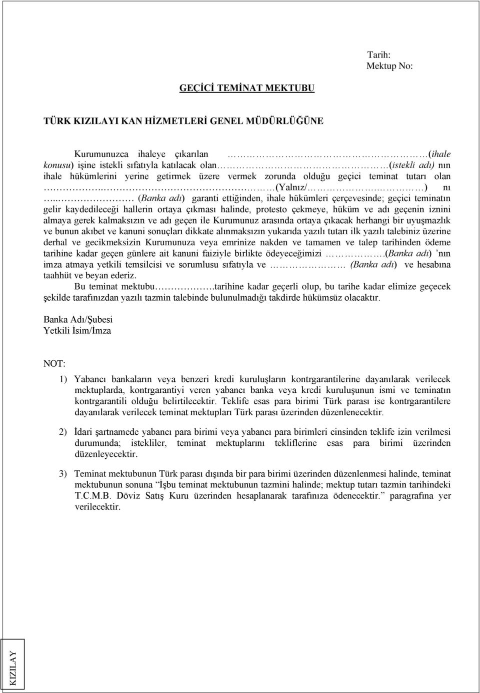 . (Banka adı) garanti ettiğinden, ihale hükümleri çerçevesinde; geçici teminatın gelir kaydedileceği hallerin ortaya çıkması halinde, protesto çekmeye, hüküm ve adı geçenin iznini almaya gerek