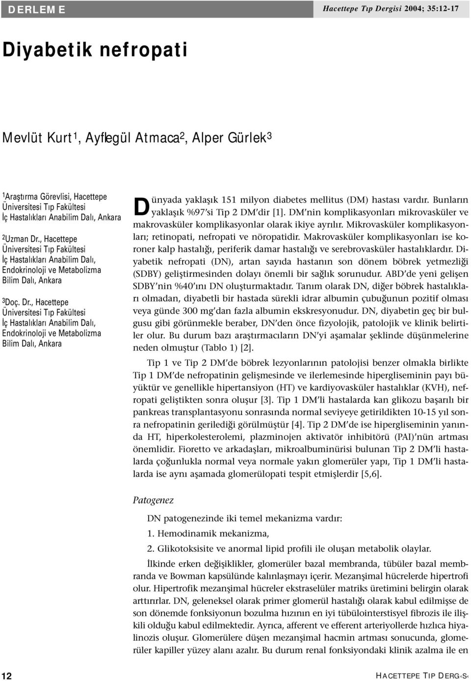 , Hacettepe Üniversitesi Tıp Fakültesi İç Hastalıkları Anabilim Dalı, Endokrinoloji ve Metabolizma Bilim Dalı, Ankara 3 Doç. Dr.