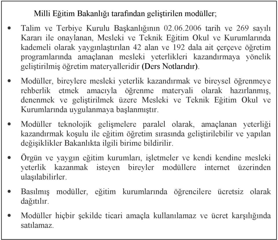 yeterlikleri kazandırmaya yönelik geliştirilmiş öğretim materyalleridir (Ders Notlarıdır).